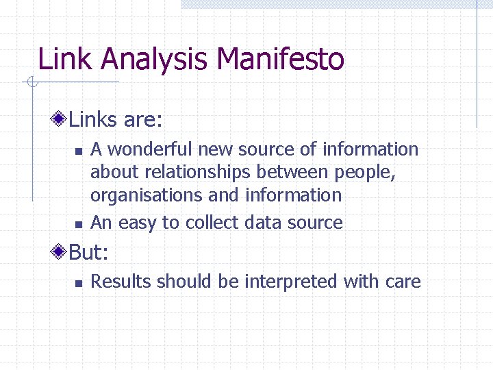 Link Analysis Manifesto Links are: n n A wonderful new source of information about
