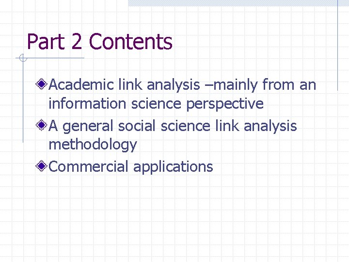 Part 2 Contents Academic link analysis –mainly from an information science perspective A general