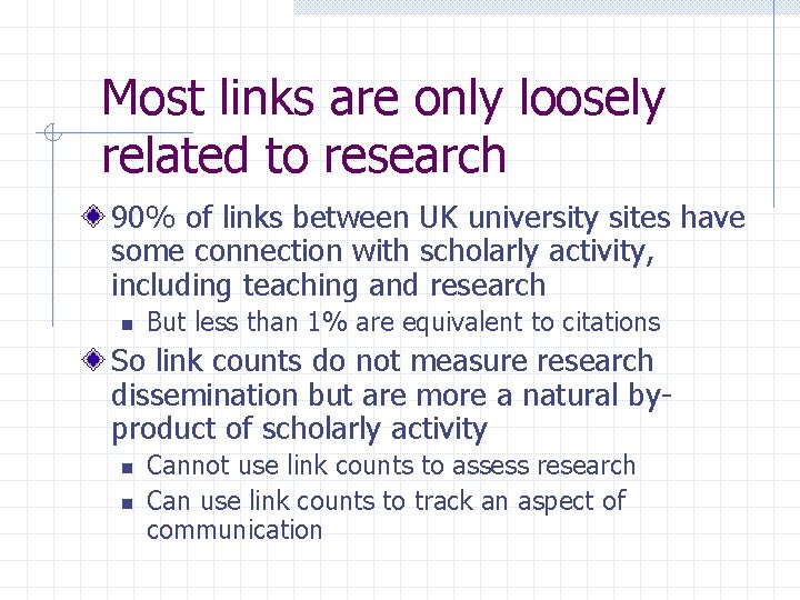 Most links are only loosely related to research 90% of links between UK university