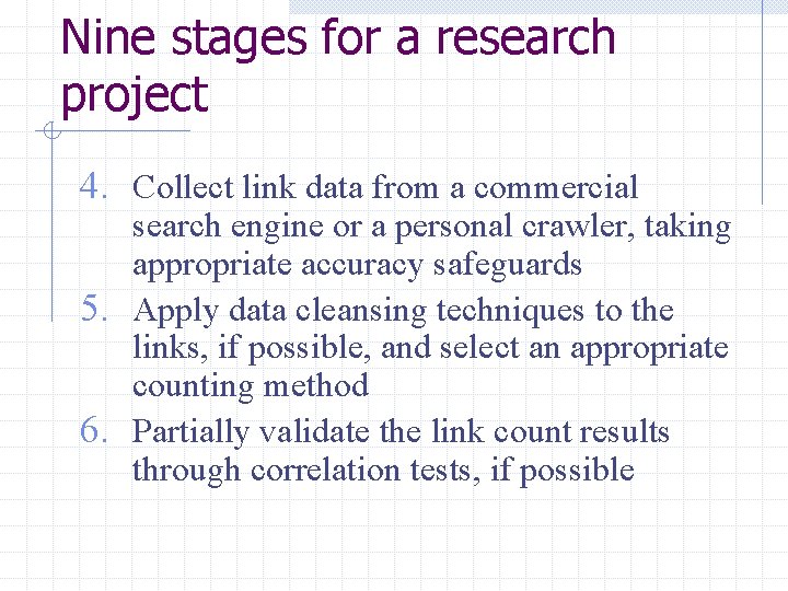 Nine stages for a research project 4. Collect link data from a commercial search