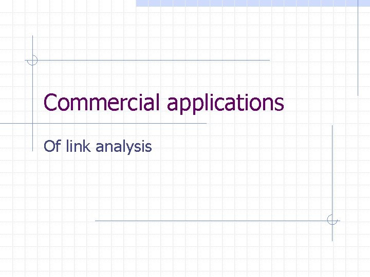 Commercial applications Of link analysis 