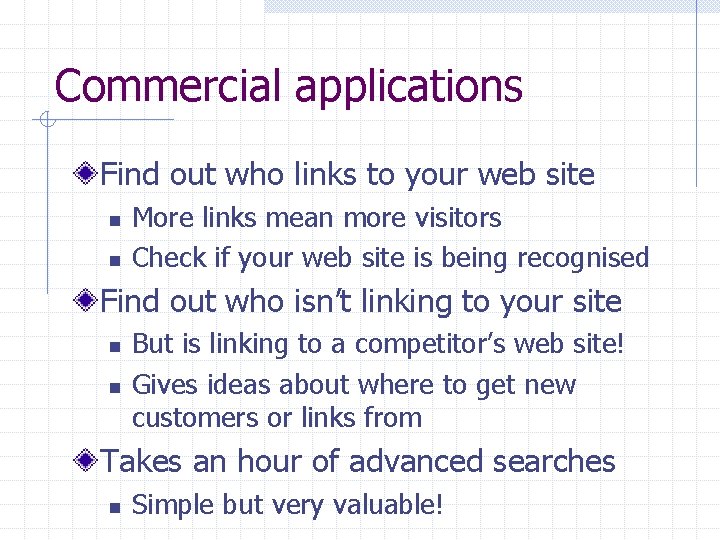 Commercial applications Find out who links to your web site n n More links
