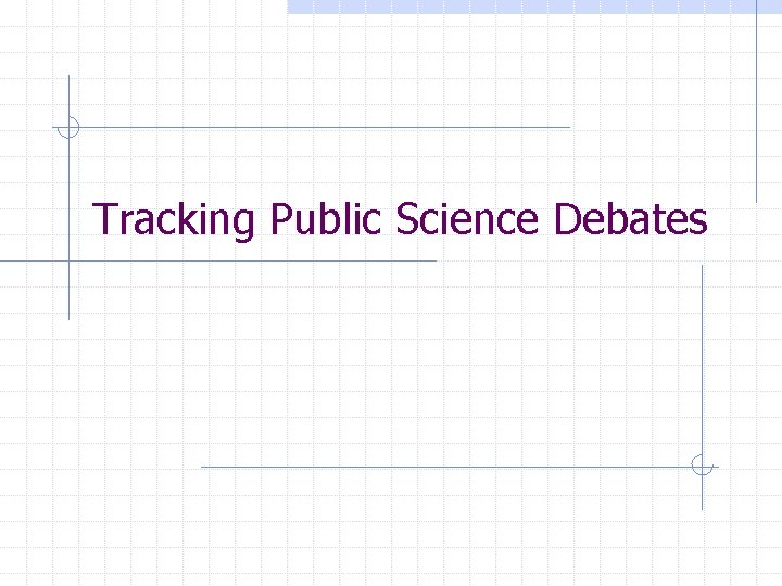 Tracking Public Science Debates 