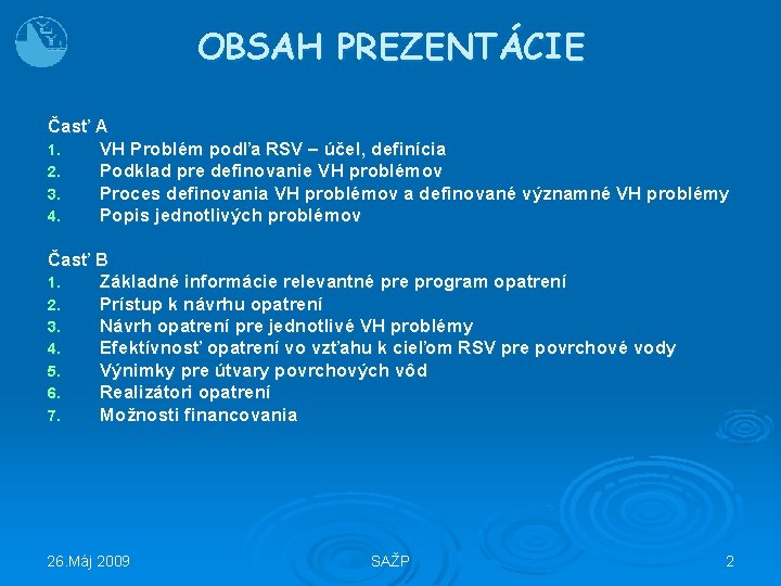 OBSAH PREZENTÁCIE Časť A 1. VH Problém podľa RSV – účel, definícia 2. Podklad