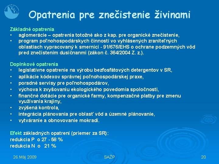 Opatrenia pre znečistenie živinami Základné opatrenia • aglomerácie – opatrenia totožné ako z kap.