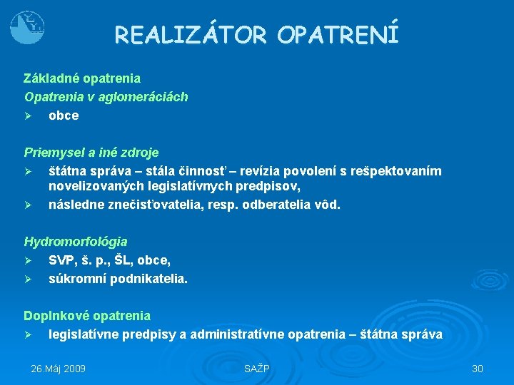 REALIZÁTOR OPATRENÍ Základné opatrenia Opatrenia v aglomeráciách Ø obce Priemysel a iné zdroje Ø