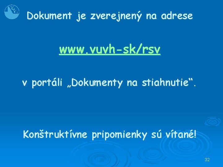 Dokument je zverejnený na adrese www. vuvh-sk/rsv v portáli „Dokumenty na stiahnutie“. Konštruktívne pripomienky