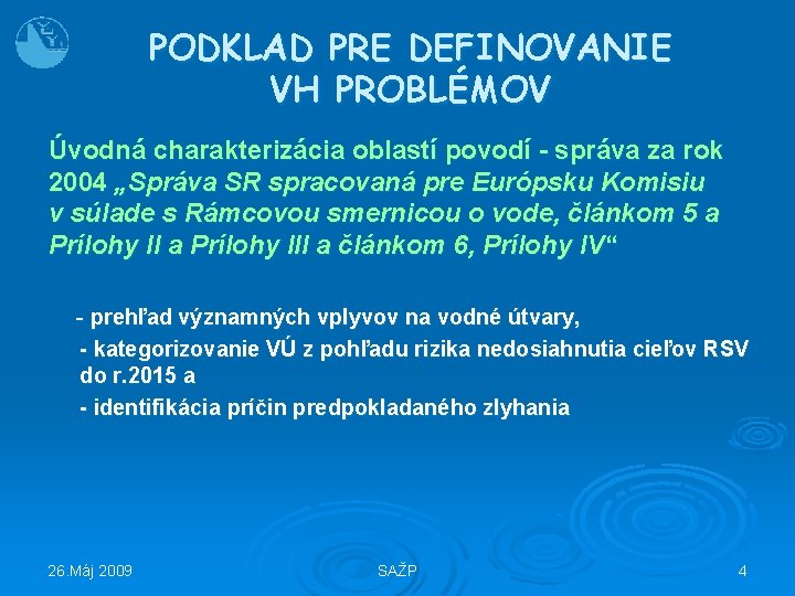 PODKLAD PRE DEFINOVANIE VH PROBLÉMOV Úvodná charakterizácia oblastí povodí - správa za rok 2004