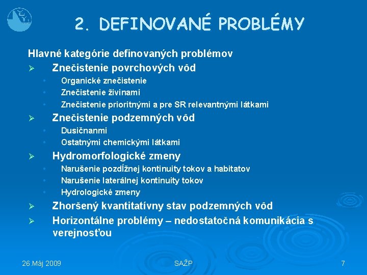 2. DEFINOVANÉ PROBLÉMY Hlavné kategórie definovaných problémov Ø Znečistenie povrchových vôd • • •