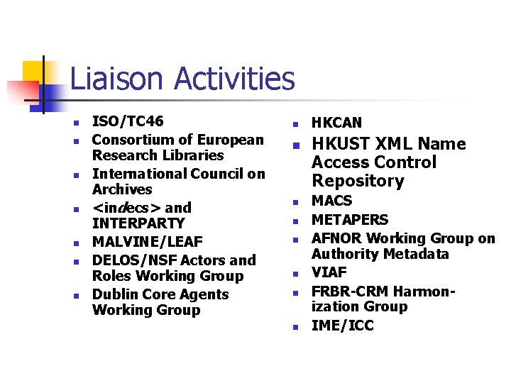 Liaison Activities n n n n ISO/TC 46 Consortium of European Research Libraries International