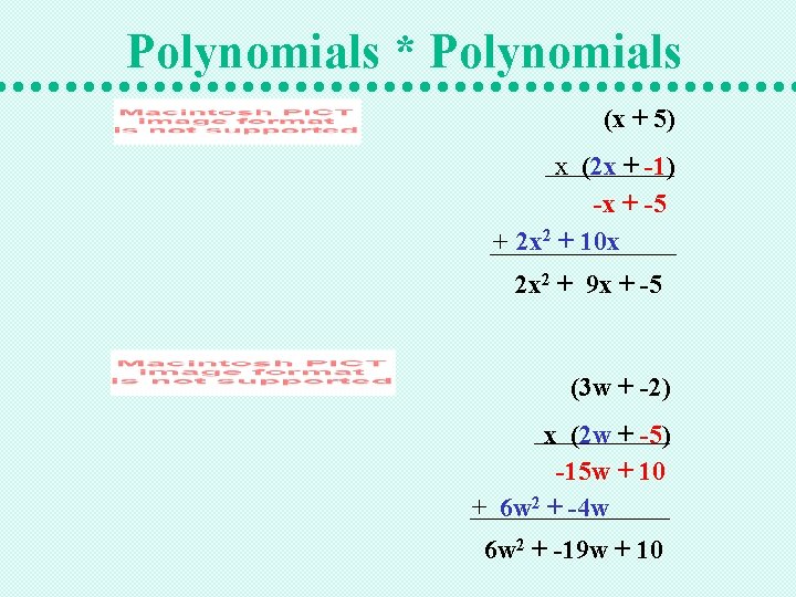 Polynomials * Polynomials (x + 5) x (2 x + -1) -x + -5