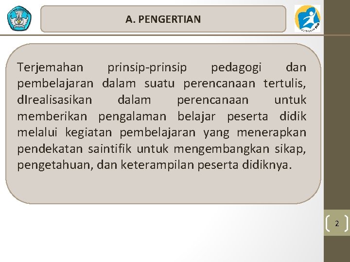 A. PENGERTIAN Terjemahan prinsip-prinsip pedagogi dan pembelajaran dalam suatu perencanaan tertulis, d. Irealisasikan dalam