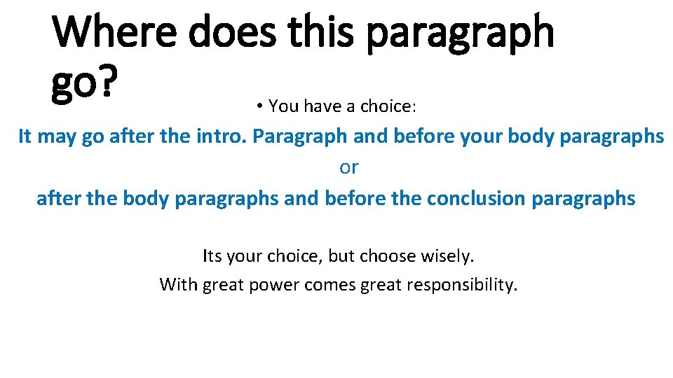 Where does this paragraph go? • You have a choice: It may go after