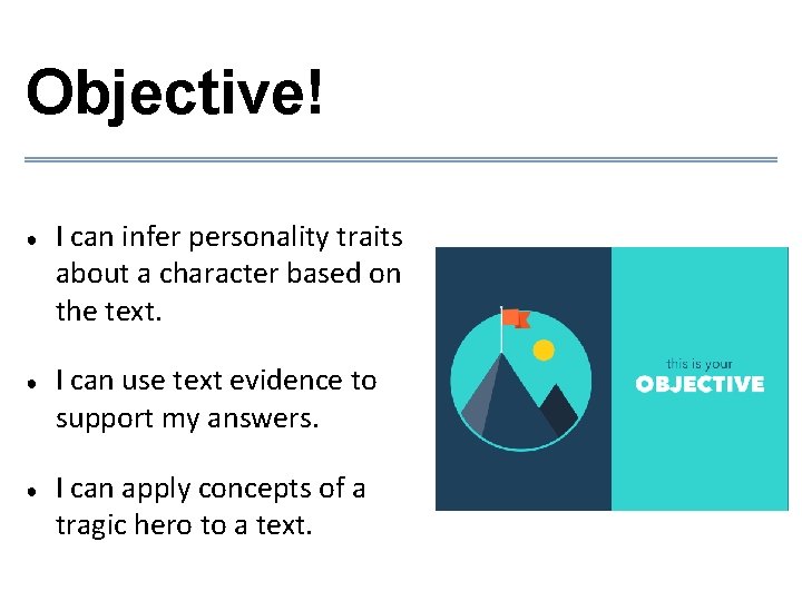 Objective! ● ● ● I can infer personality traits about a character based on