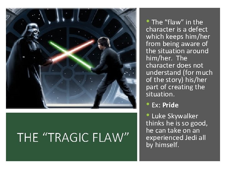  • The “flaw” in the THE “TRAGIC FLAW” character is a defect which
