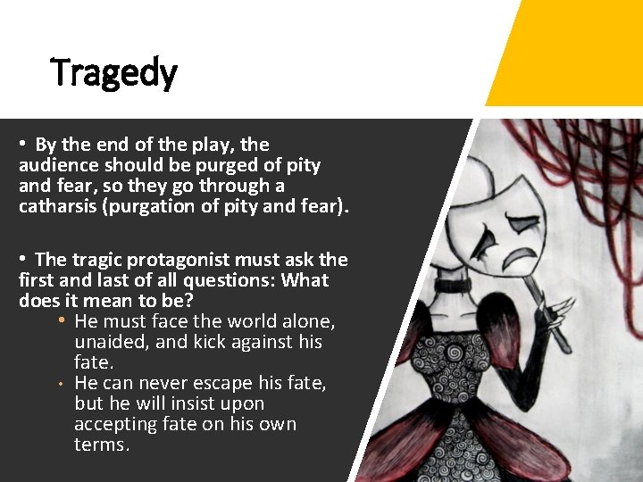 Tragedy • By the end of the play, the audience should be purged of