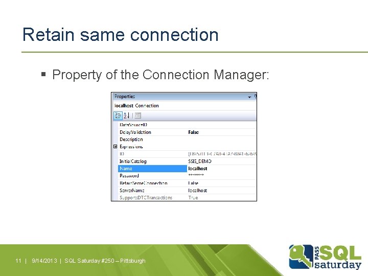 Retain same connection § Property of the Connection Manager: 11 | 9/14/2013 | SQL