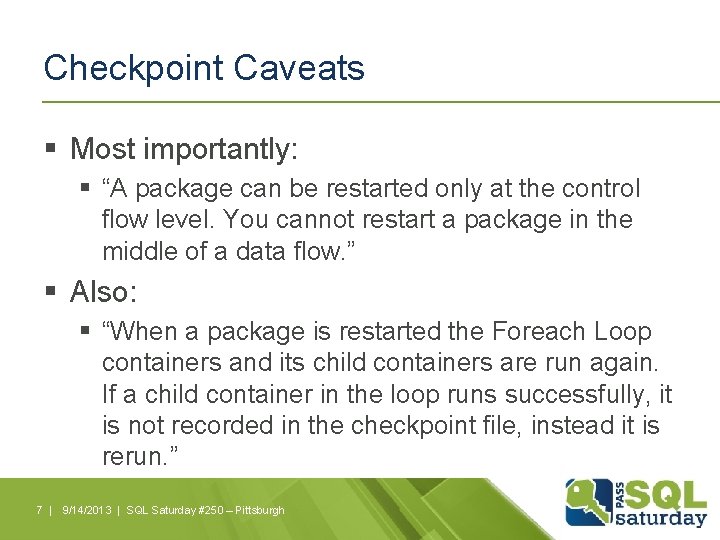 Checkpoint Caveats § Most importantly: § “A package can be restarted only at the