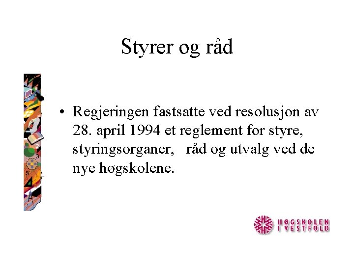 Styrer og råd • Regjeringen fastsatte ved resolusjon av 28. april 1994 et reglement