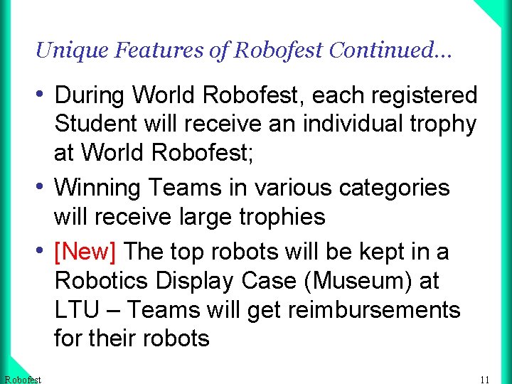 Unique Features of Robofest Continued… • During World Robofest, each registered Student will receive