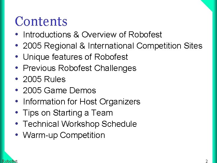 Contents • • • Robofest Introductions & Overview of Robofest 2005 Regional & International