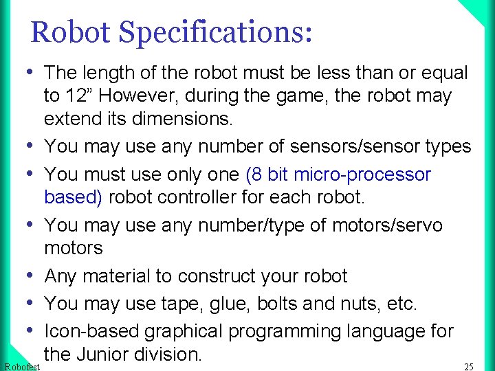 Robot Specifications: • The length of the robot must be less than or equal