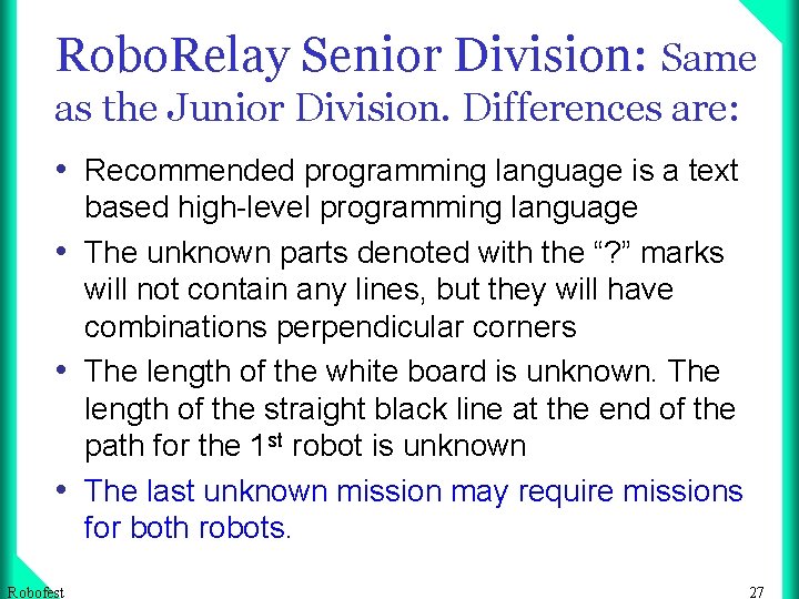 Robo. Relay Senior Division: Same as the Junior Division. Differences are: • Recommended programming