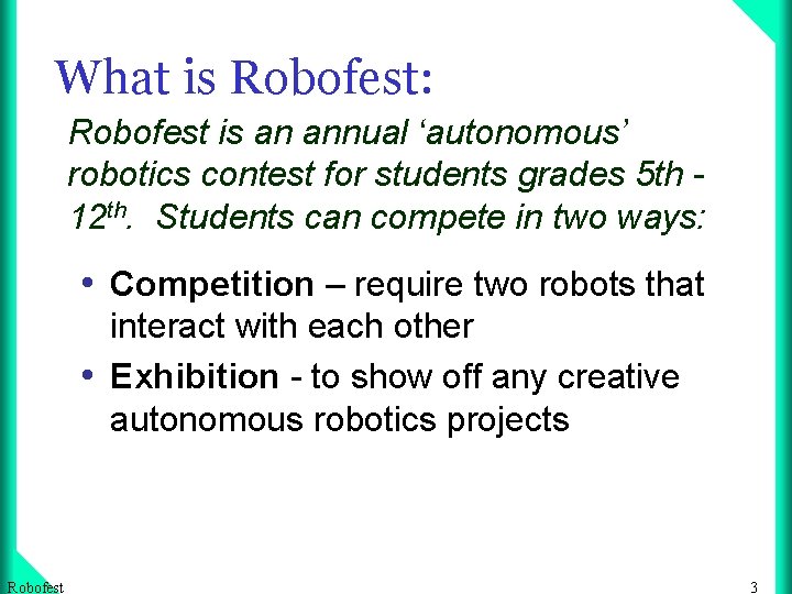 What is Robofest: Robofest is an annual ‘autonomous’ robotics contest for students grades 5