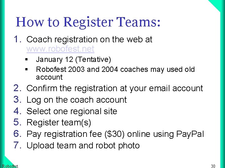 How to Register Teams: 1. Coach registration on the web at www. robofest. net