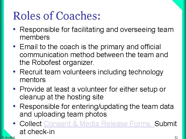 Roles of Coaches: • Responsible for facilitating and overseeing team • • • Robofest