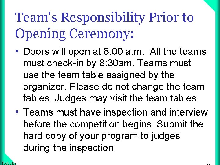 Team's Responsibility Prior to Opening Ceremony: • Doors will open at 8: 00 a.
