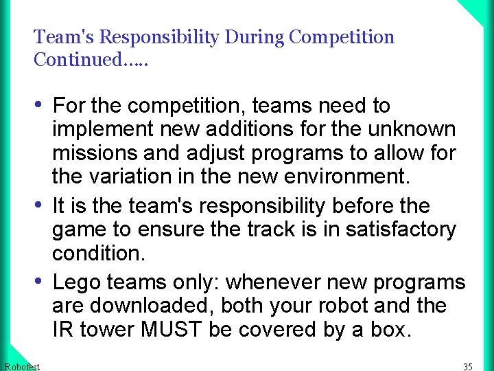 Team's Responsibility During Competition Continued…. . • For the competition, teams need to implement