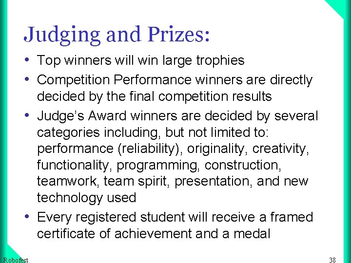 Judging and Prizes: • Top winners will win large trophies • Competition Performance winners