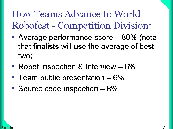 How Teams Advance to World Robofest - Competition Division: • Average performance score –