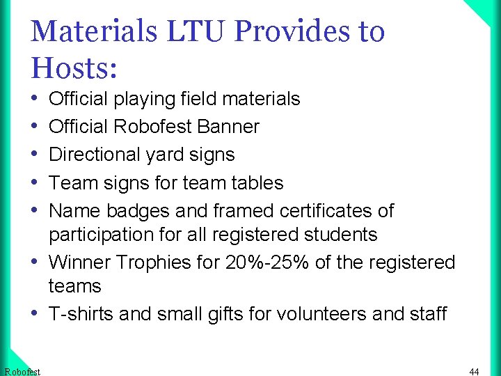 Materials LTU Provides to Hosts: • • • Official playing field materials Official Robofest