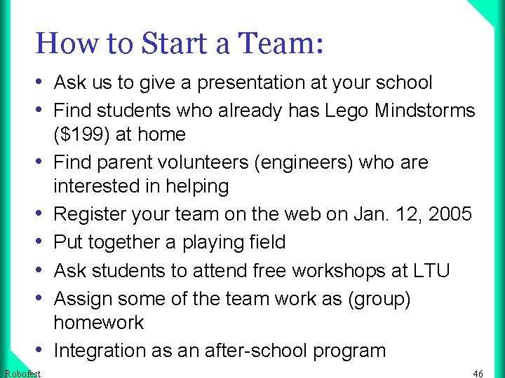 How to Start a Team: • Ask us to give a presentation at your
