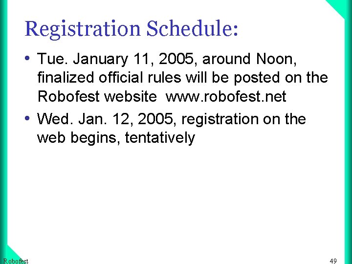 Registration Schedule: • Tue. January 11, 2005, around Noon, finalized official rules will be