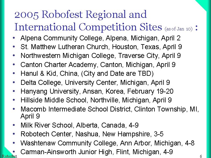 2005 Robofest Regional and International Competition Sites (as of Jan 10) : • •