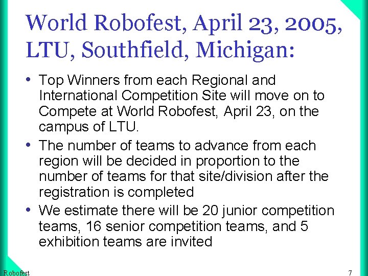 World Robofest, April 23, 2005, LTU, Southfield, Michigan: • Top Winners from each Regional