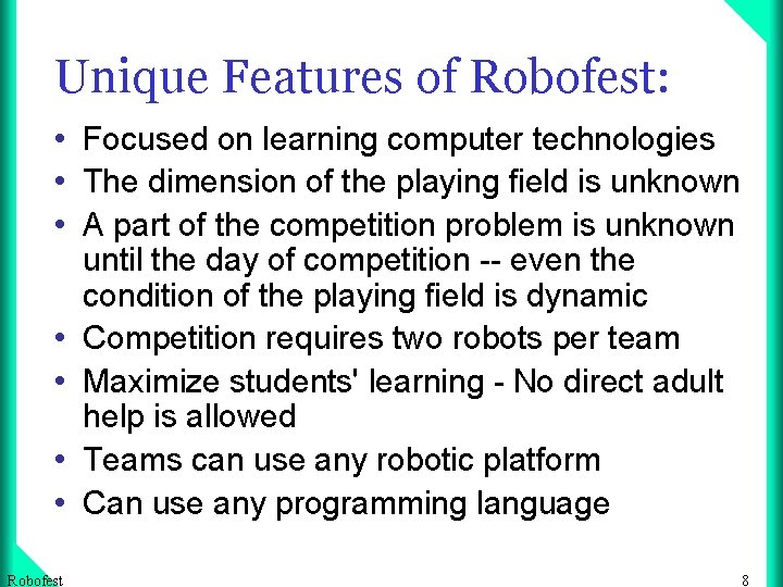 Unique Features of Robofest: • Focused on learning computer technologies • The dimension of