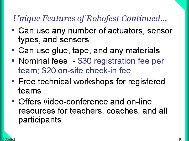 Unique Features of Robofest Continued… • Can use any number of actuators, sensor types,