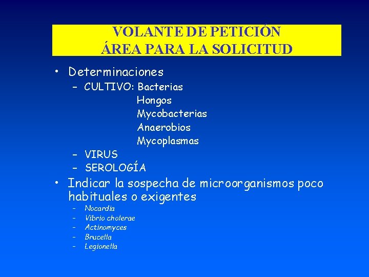 VOLANTE DE PETICIÓN ÁREA PARA LA SOLICITUD • Determinaciones – CULTIVO: Bacterias Hongos Mycobacterias