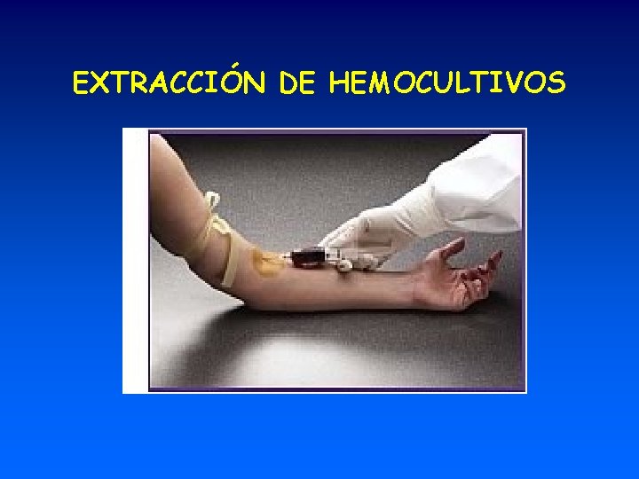 EXTRACCIÓN DE HEMOCULTIVOS 