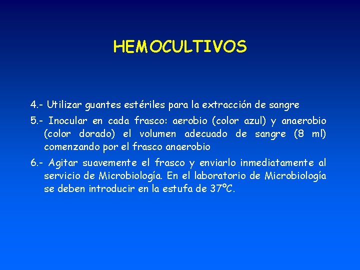 HEMOCULTIVOS 4. - Utilizar guantes estériles para la extracción de sangre 5. - Inocular