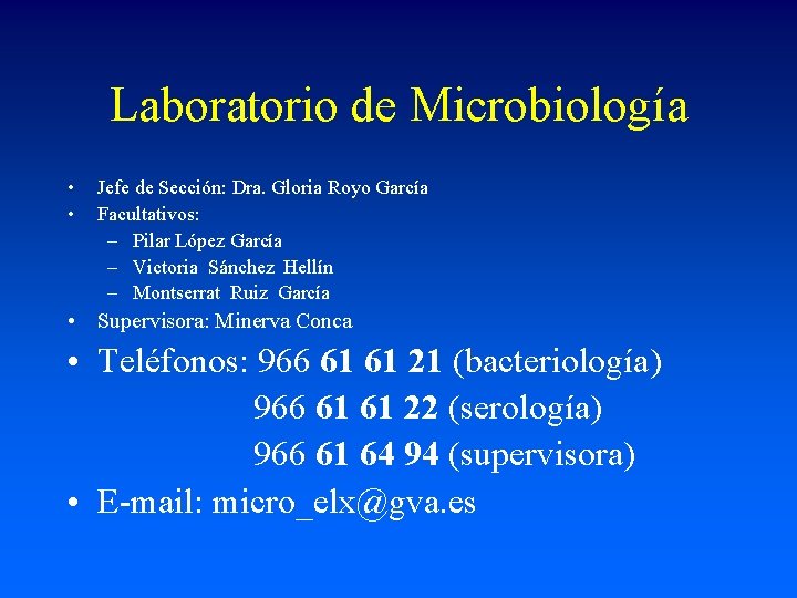 Laboratorio de Microbiología • • Jefe de Sección: Dra. Gloria Royo García Facultativos: –