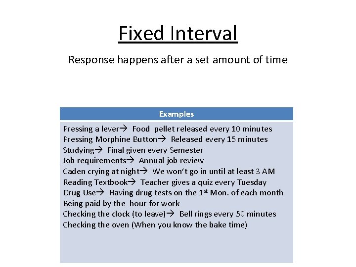 Fixed Interval Response happens after a set amount of time Examples Pressing a lever