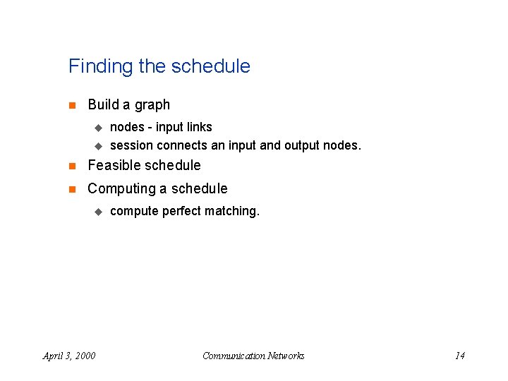 Finding the schedule n Build a graph u u nodes - input links session