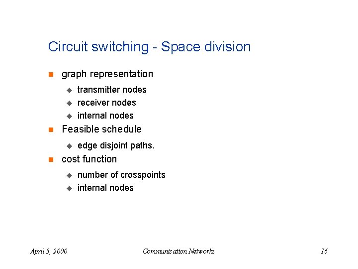 Circuit switching - Space division n graph representation u u u n Feasible schedule