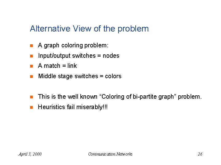 Alternative View of the problem n A graph coloring problem: n Input/output switches =