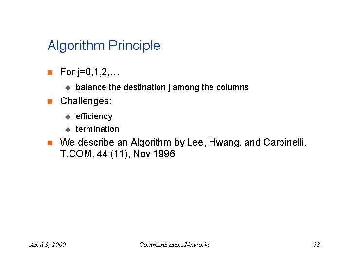 Algorithm Principle n For j=0, 1, 2, … u n Challenges: u u n